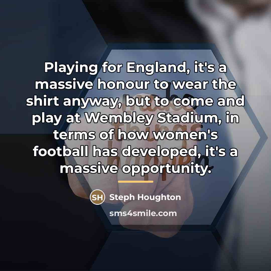 “Playing for England, it's a massive honour to wear the…” quote by Steph Houghton
