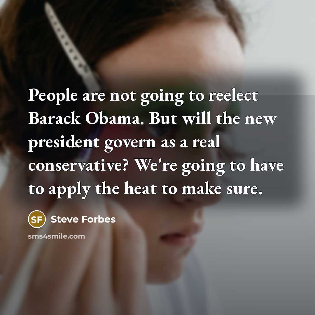 “People are not going to reelect Barack Obama. But will…” quote by Steve Forbes