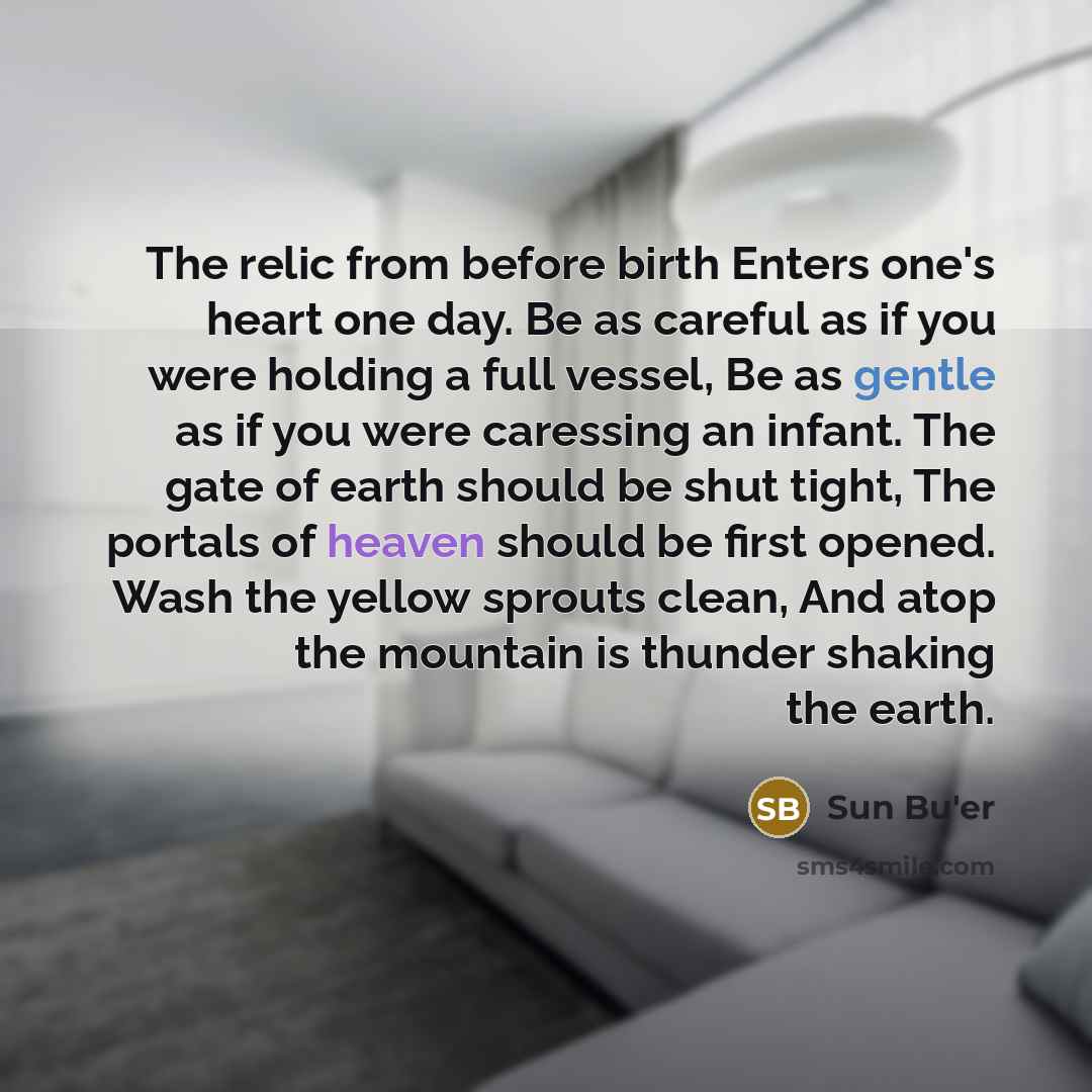 “The relic from before birth Enters one's heart one day.…” quote by Sun Bu'er