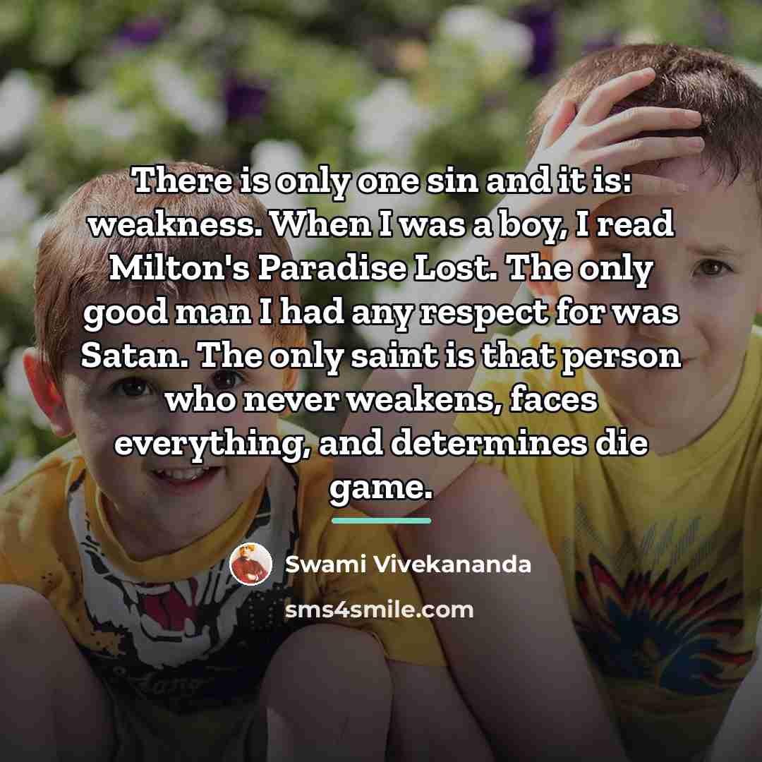 “There is only one sin and it is: weakness. When…” quote by Swami Vivekananda