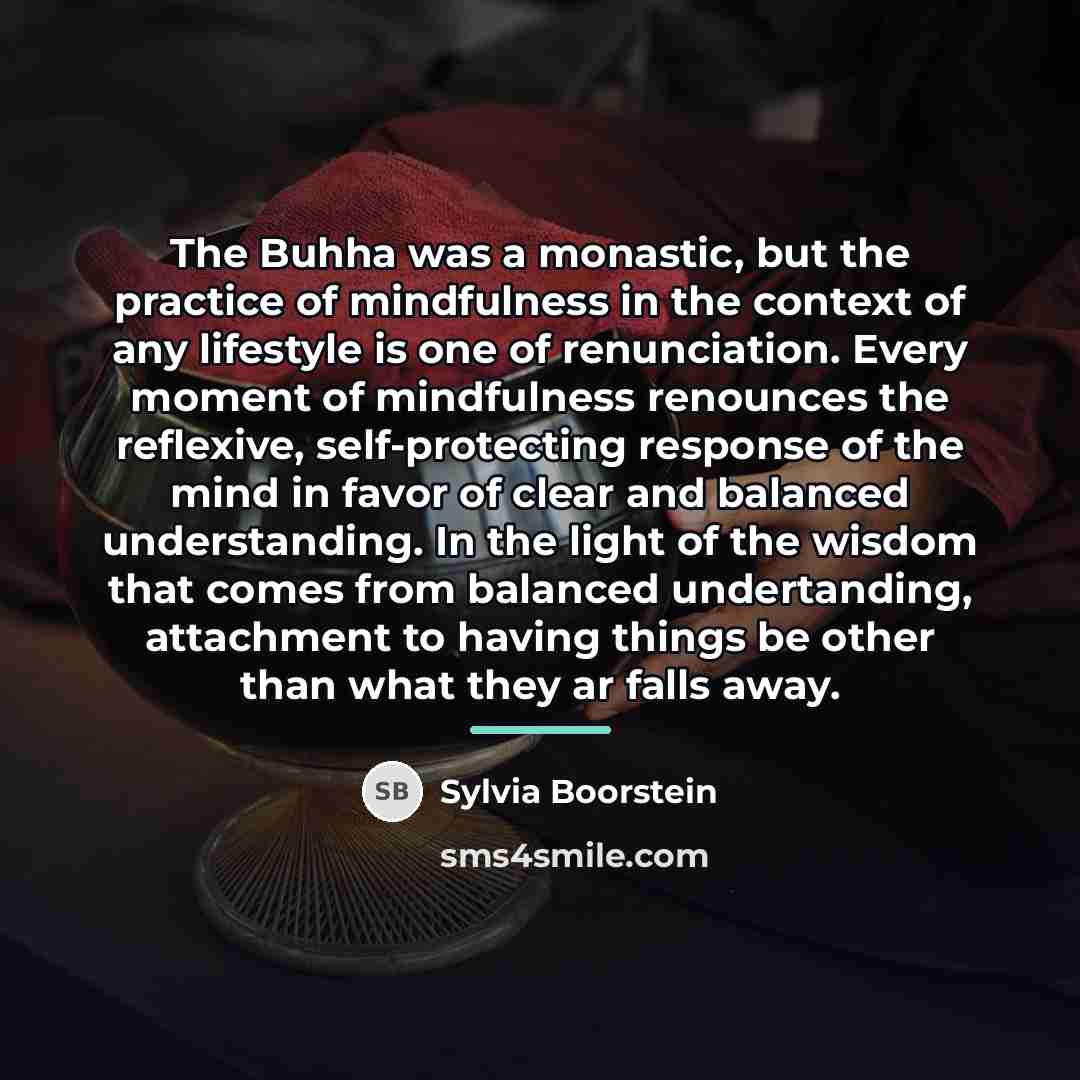 “The Buhha was a monastic, but the practice of mindfulness…” quote by Sylvia Boorstein