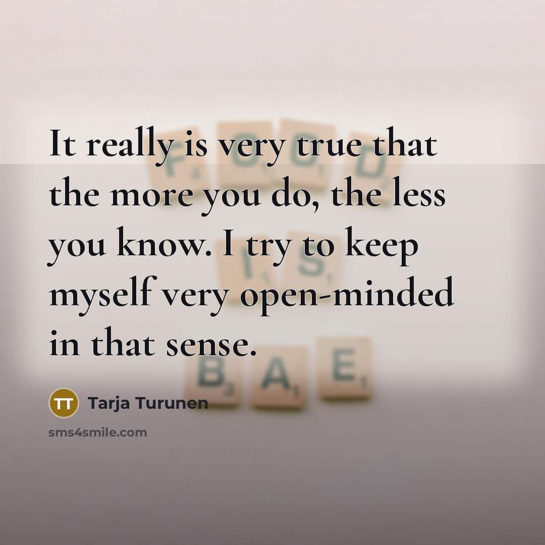 “It really is very true that the more you do,…” quote by Tarja Turunen