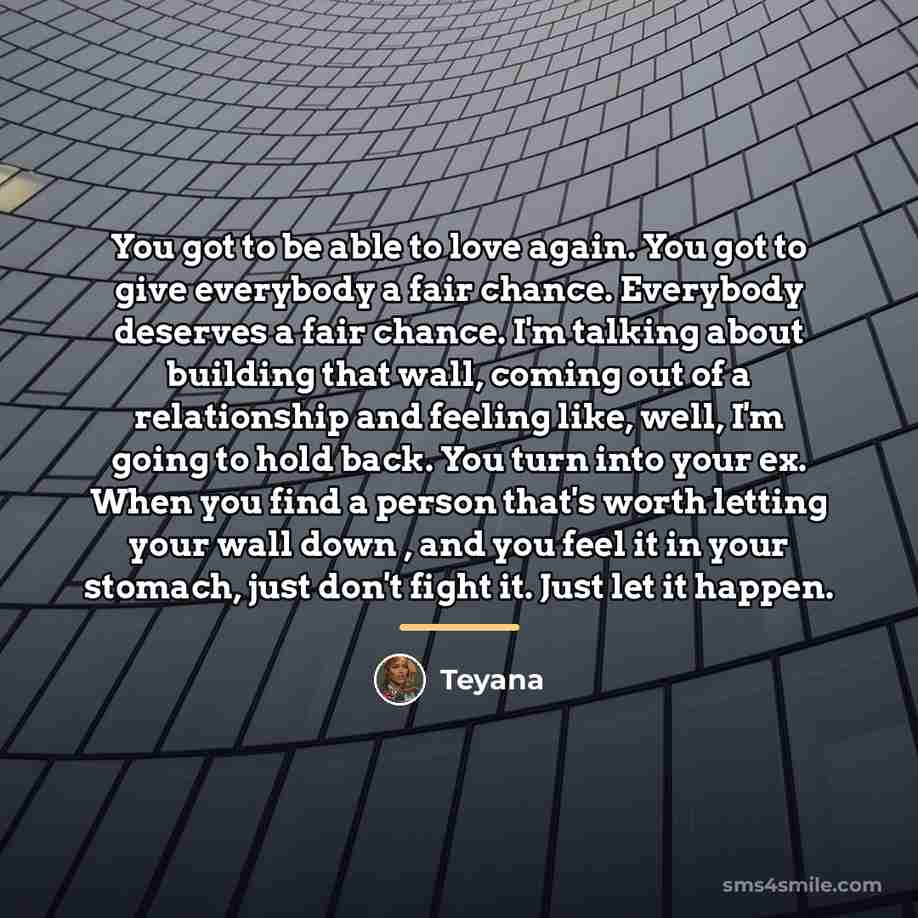 “You got to be able to love again. You got…” quote by Teyana