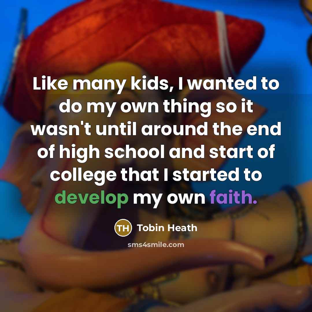 “Like many kids, I wanted to do my own thing…” quote by Tobin Heath
