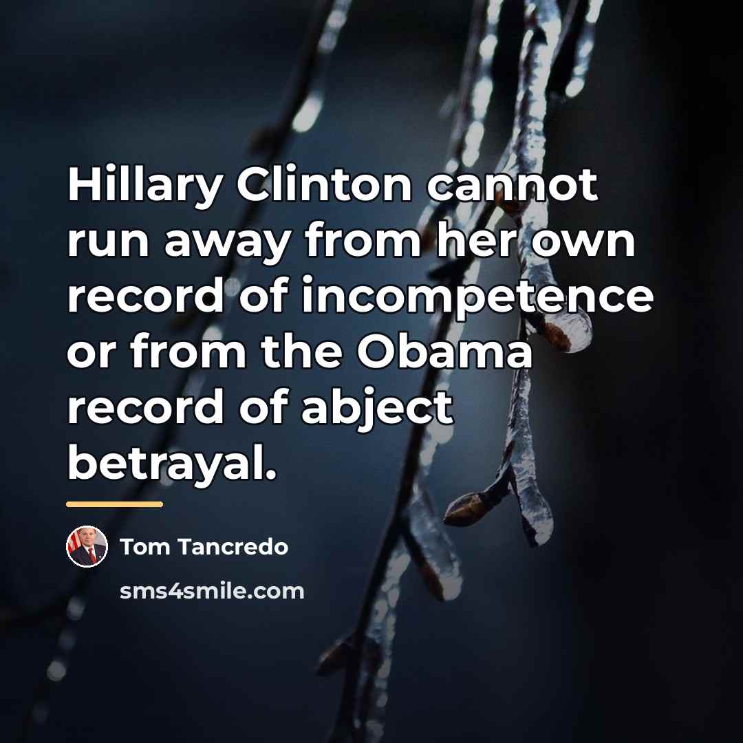 “Hillary Clinton cannot run away from her own record of…” quote by Tom Tancredo