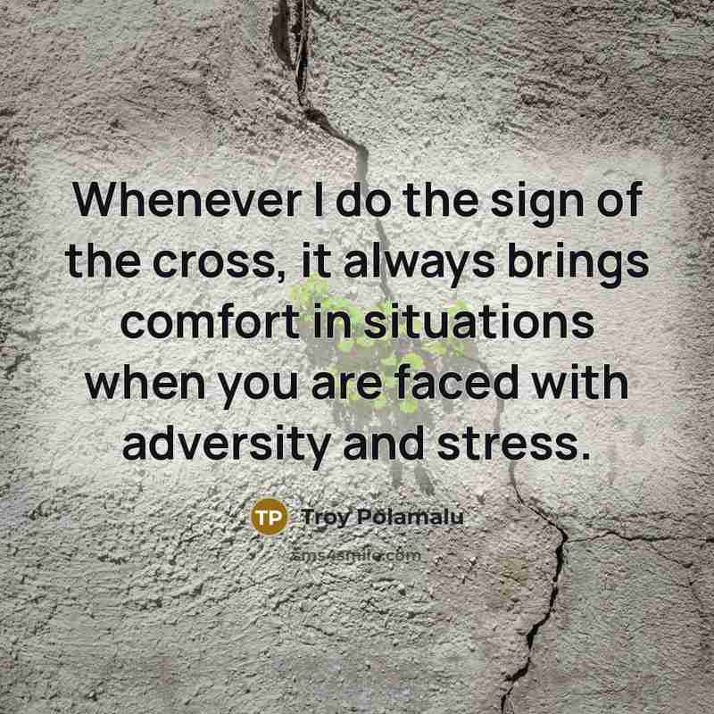 “Whenever I do the sign of the cross, it always…” quote by Troy Polamalu