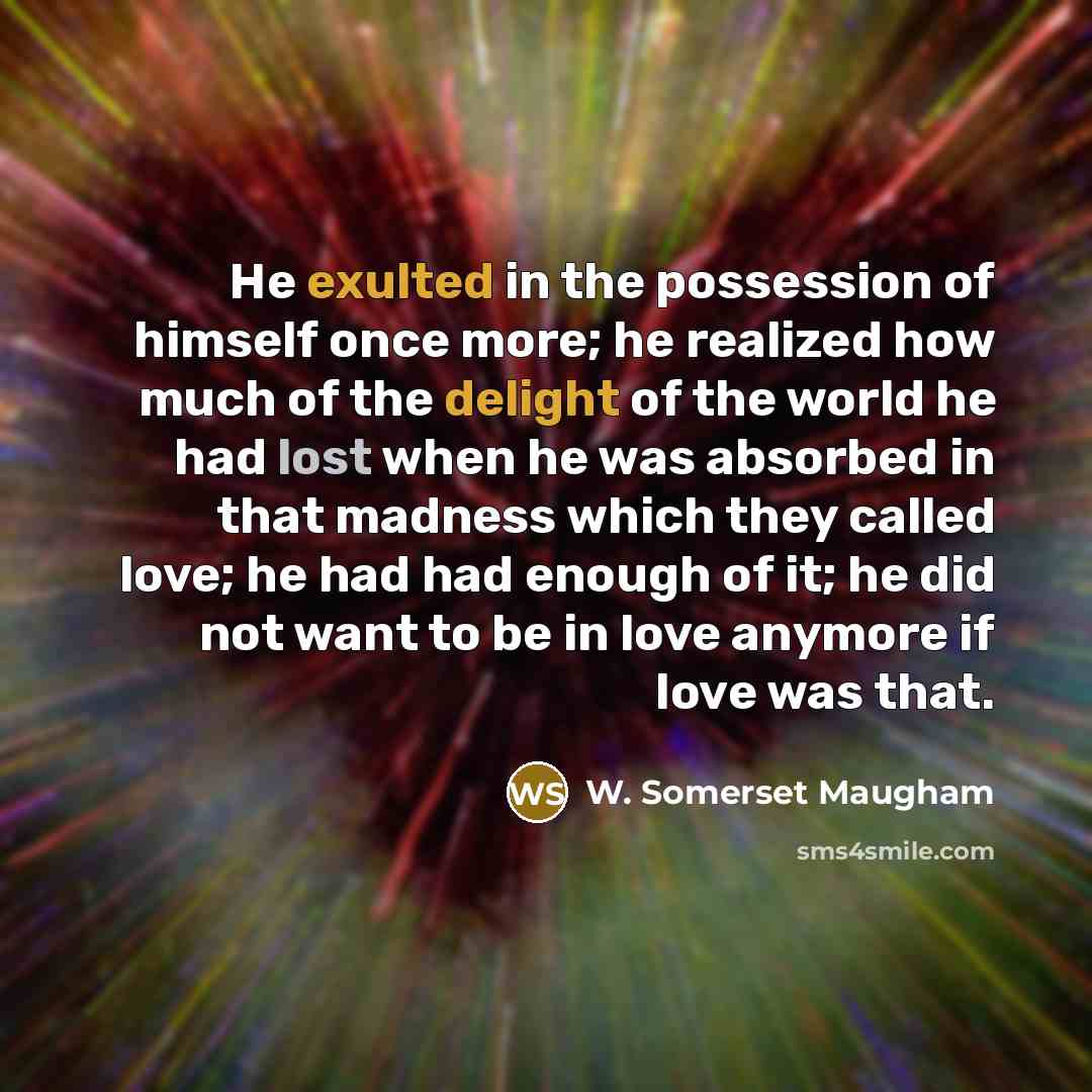 “He exulted in the possession of himself once more; he…” quote by W. Somerset Maugham