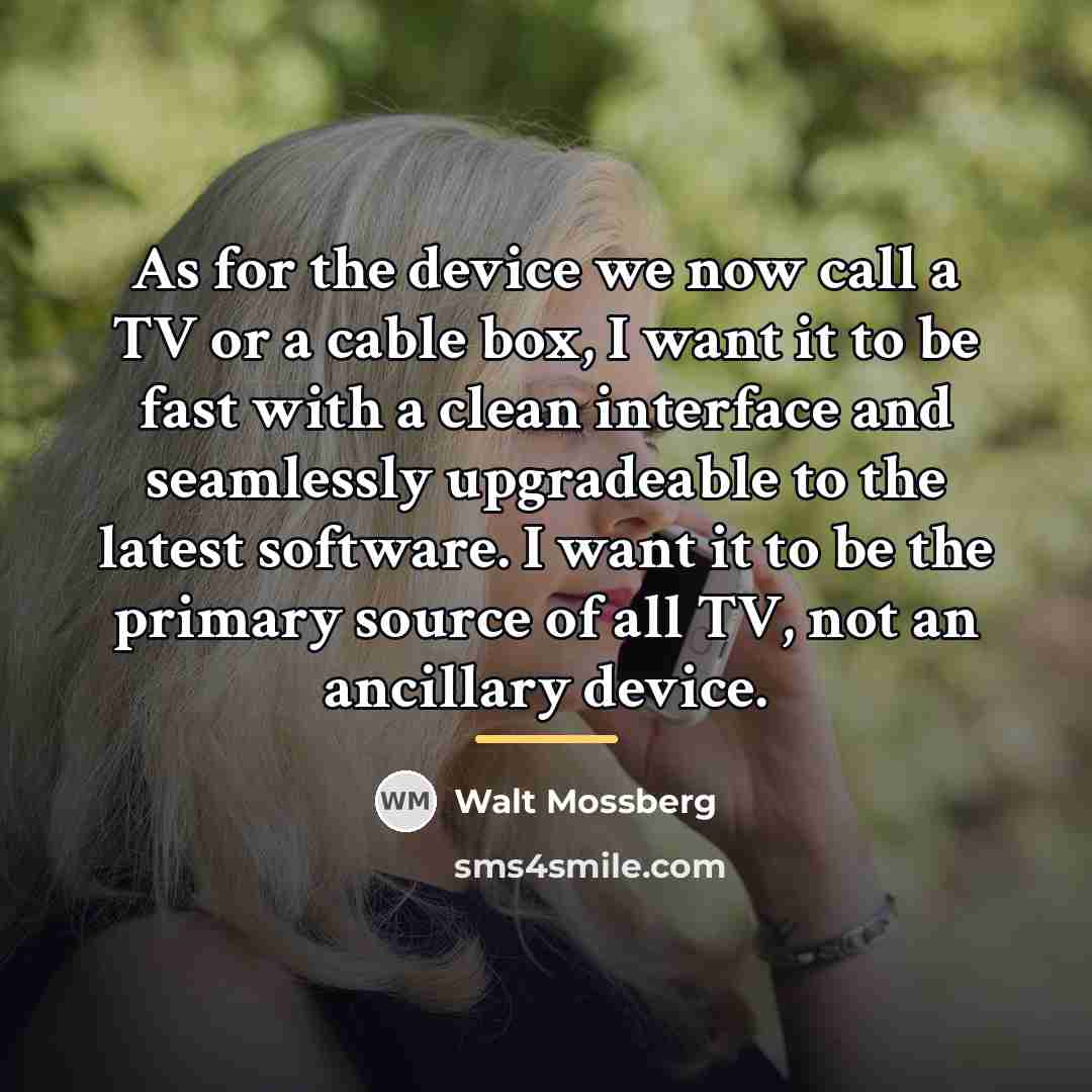 “As for the device we now call a TV or…” quote by Walt Mossberg