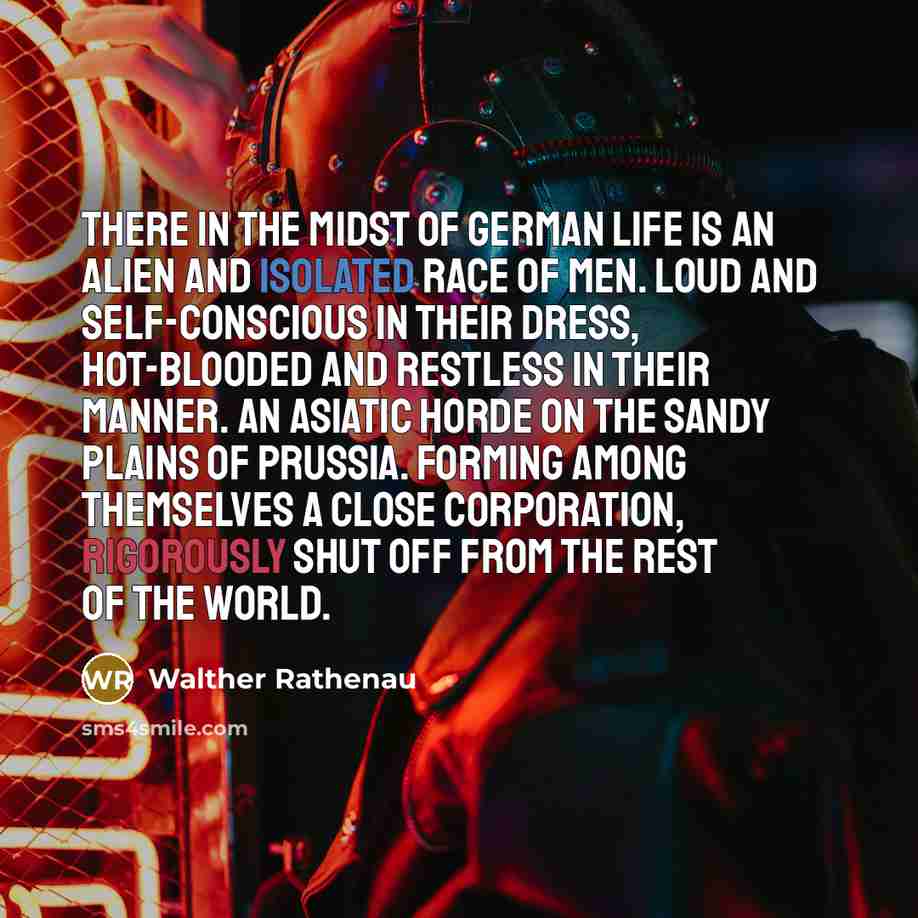 “There in the midst of German life is an alien…” quote by Walther Rathenau