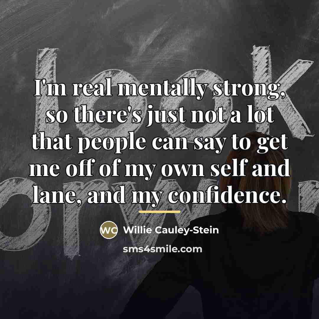 “I'm real mentally strong, so there's just not a lot…” quote by Willie Cauley-Stein