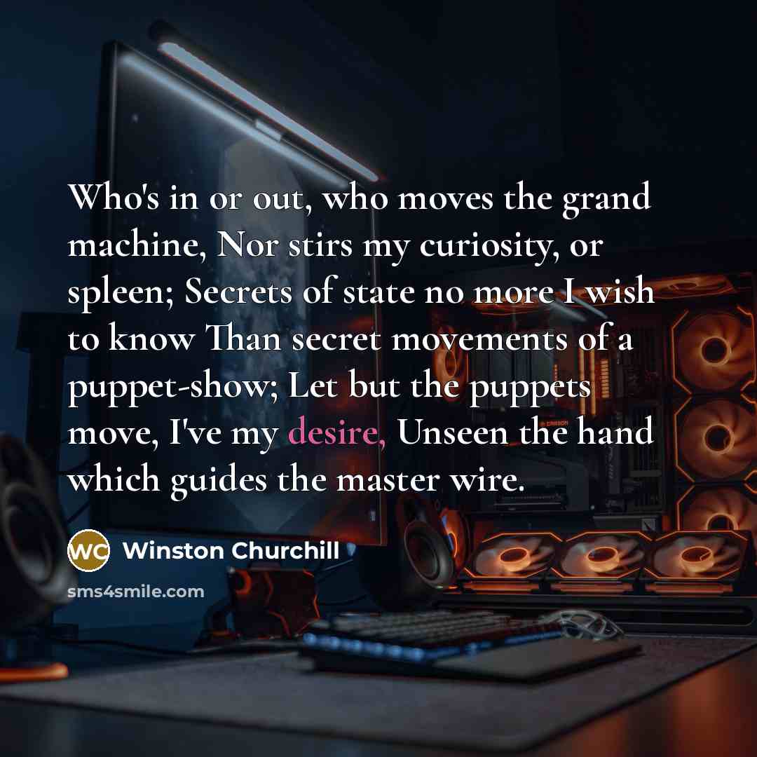 “Who's in or out, who moves the grand machine, Nor…” quote by Winston Churchill