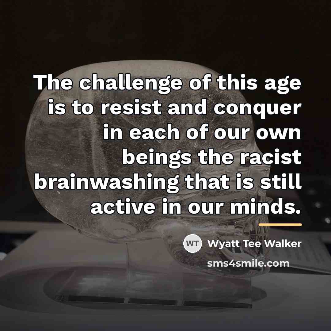 “The challenge of this age is to resist and conquer…” quote by Wyatt Tee Walker