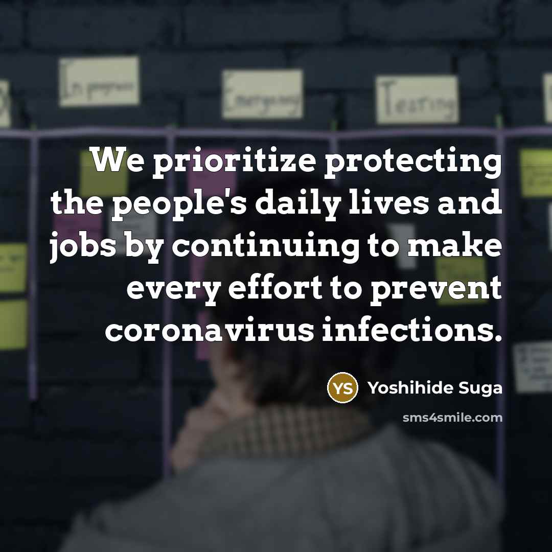 “We prioritize protecting the people's daily lives and jobs by…” quote by Yoshihide Suga