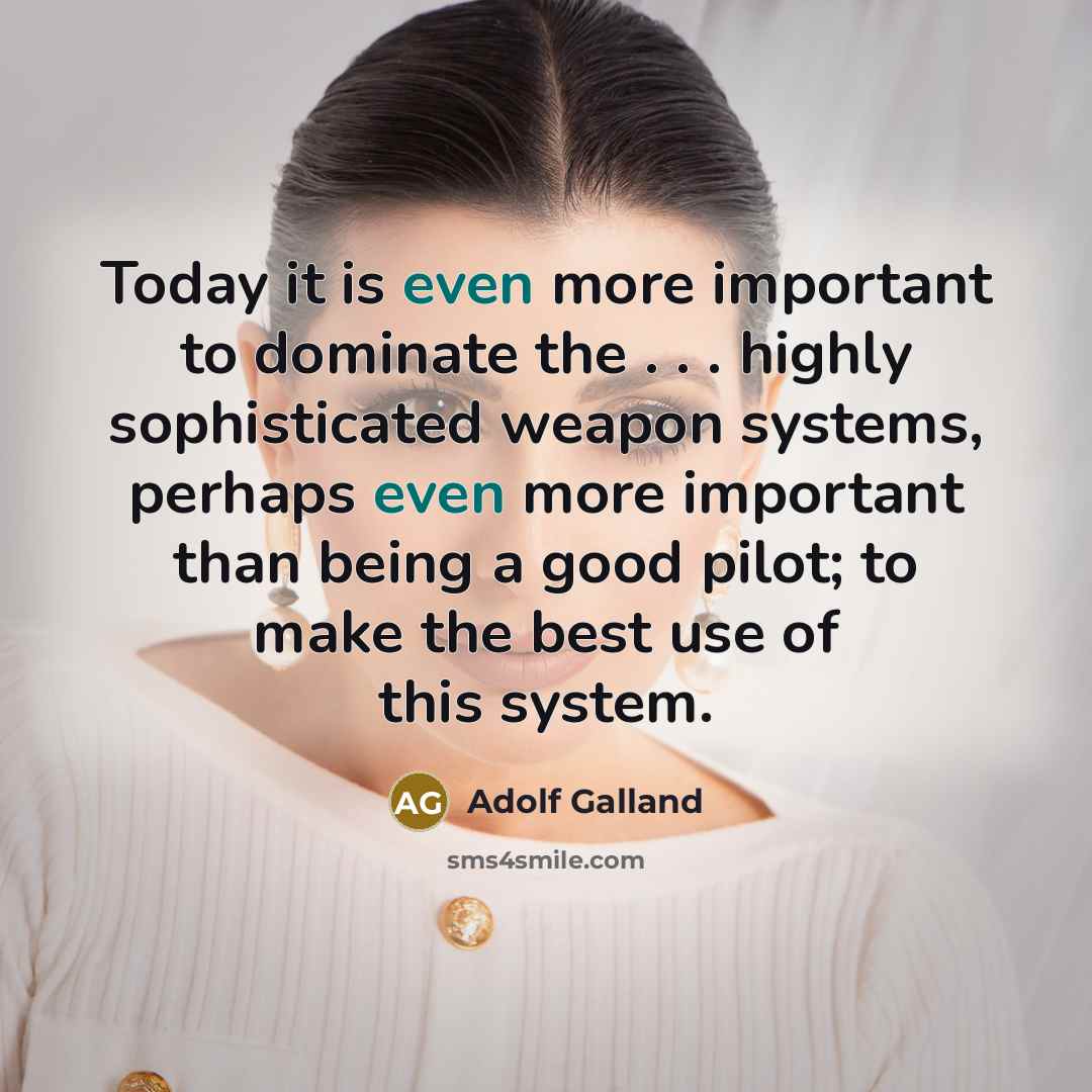 “Today it is even more important to dominate the .…” quote by Adolf Galland