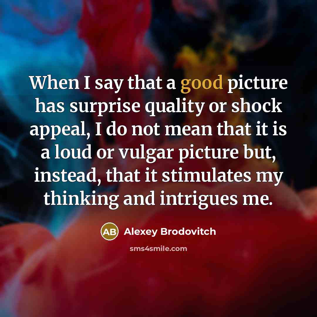 “When I say that a good picture has surprise quality…” quote by Alexey Brodovitch