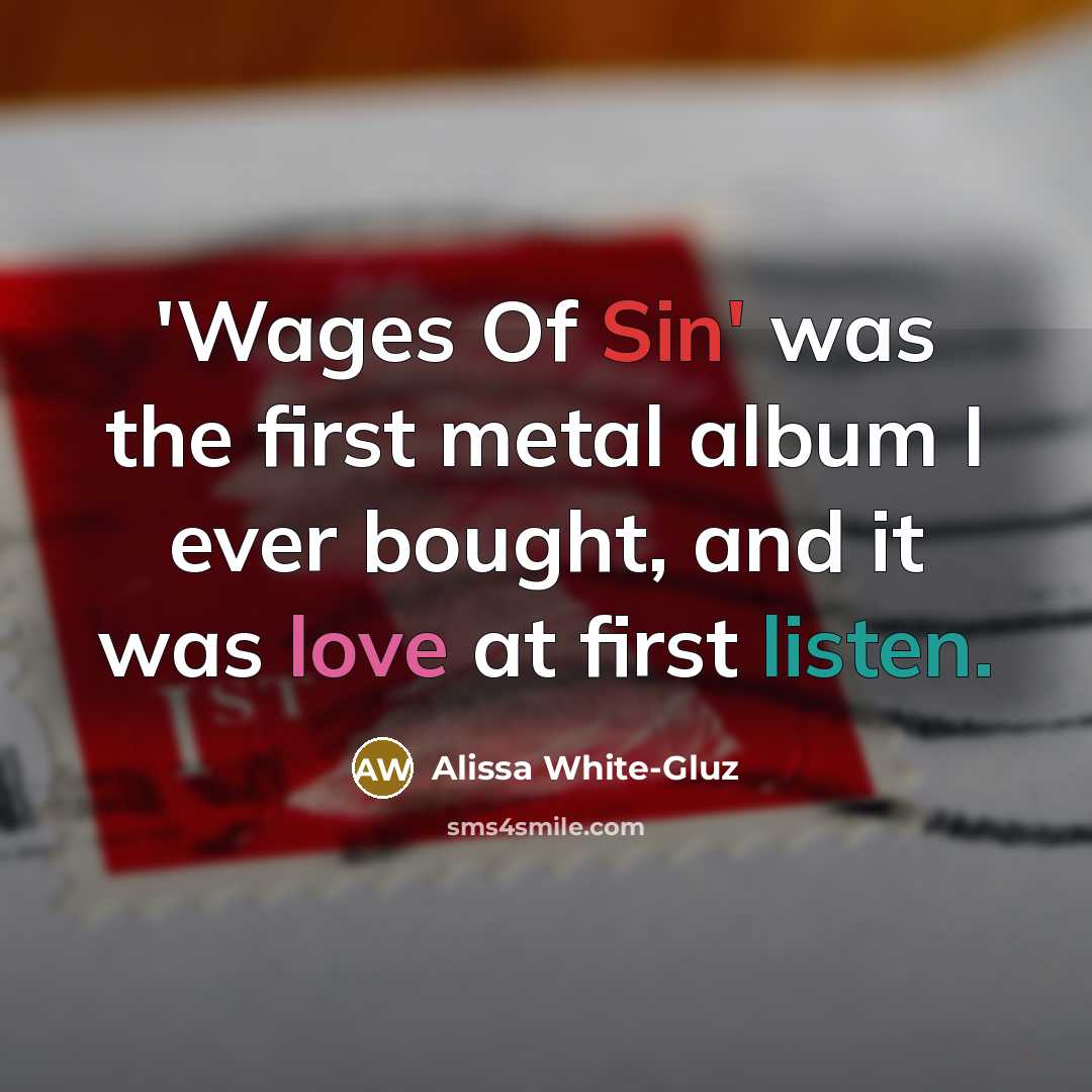 “'Wages Of Sin' was the first metal album I ever…” quote by Alissa White-Gluz