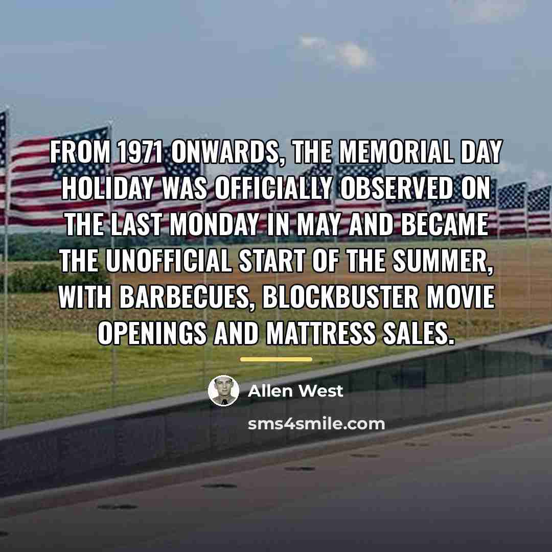 “From 1971 onwards, the Memorial Day holiday was officially observed…” quote by Allen West