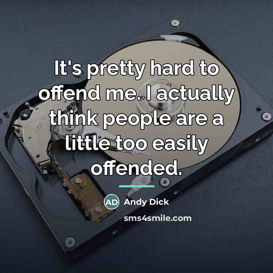 “It's pretty hard to offend me. I actually think people…” quote by Andy Dick