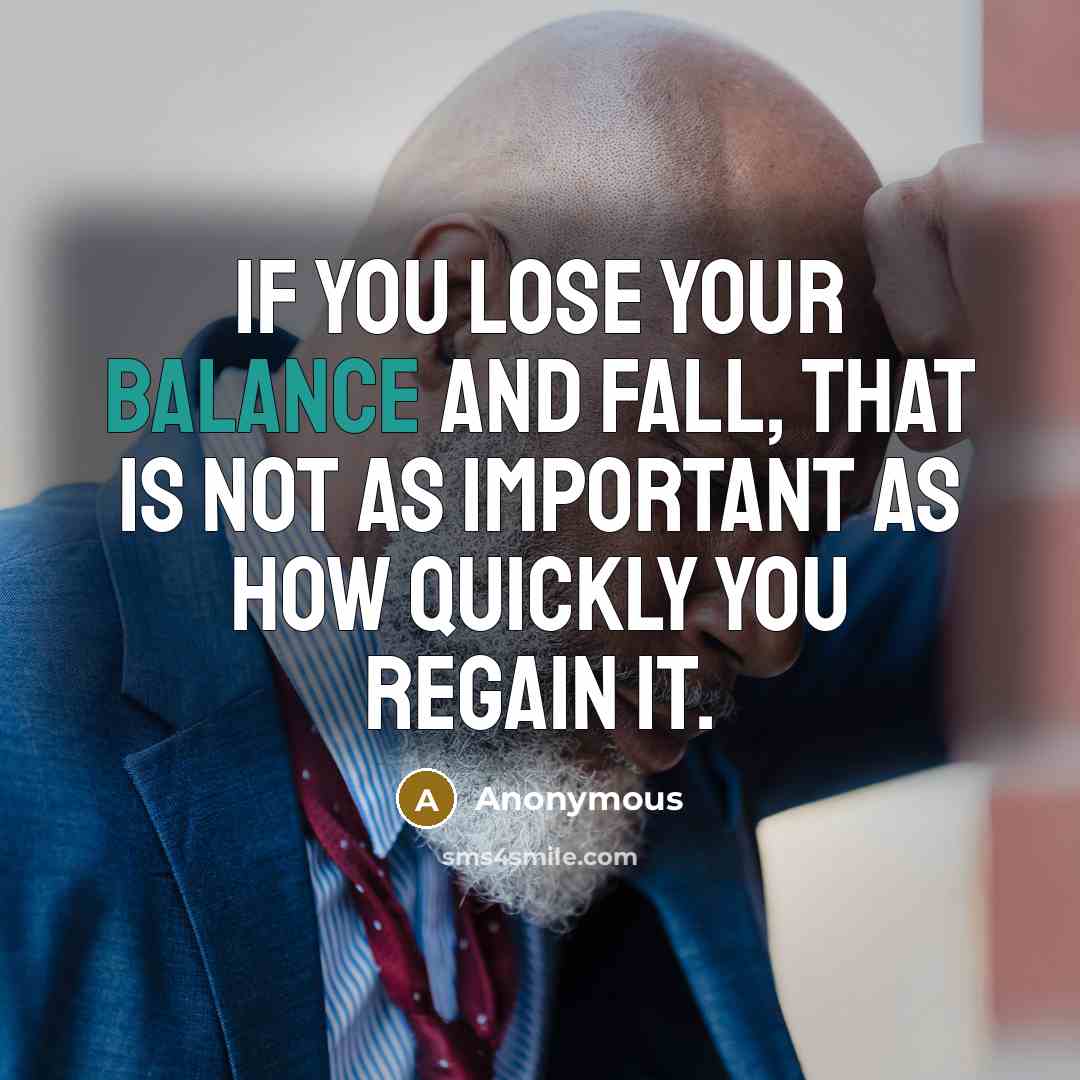 “If you lose your balance and fall, that is not…” quote by Anonymous