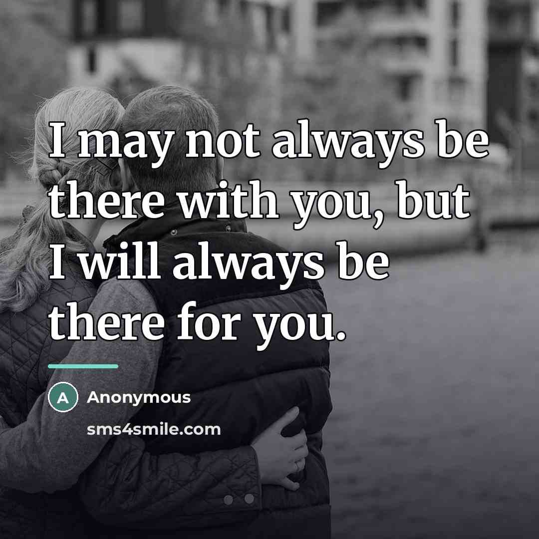 “I may not always be there with you, but I…” quote by Anonymous