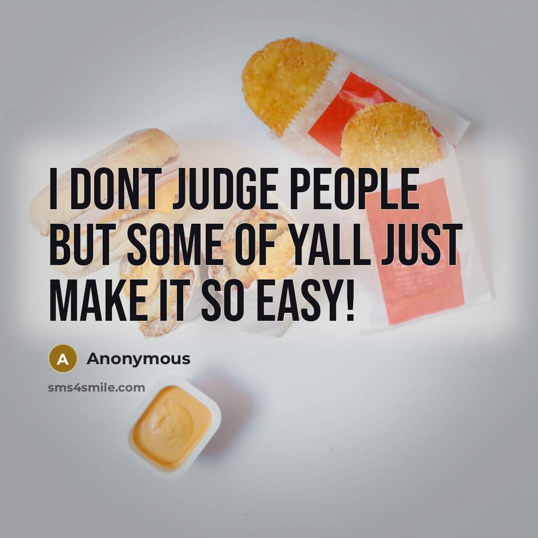 “I dont judge people but some of yall just make…” quote by Anonymous