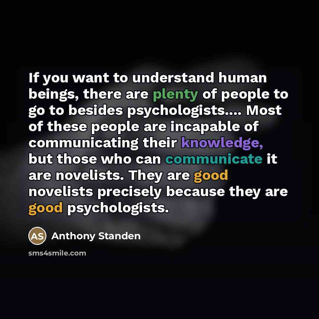 “If you want to understand human beings, there are plenty…” quote by Anthony Standen
