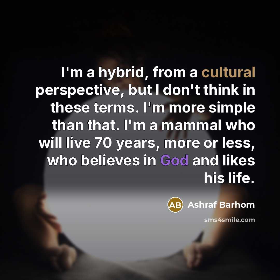 “I'm a hybrid, from a cultural perspective, but I don't…” quote by Ashraf Barhom
