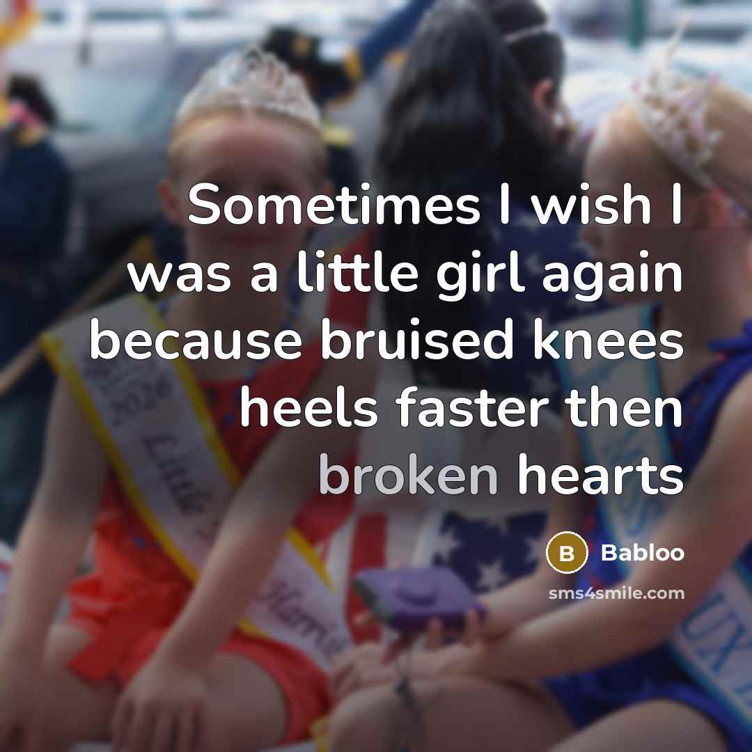 “Sometimes I wish I was a little girl again because…” quote by Babloo