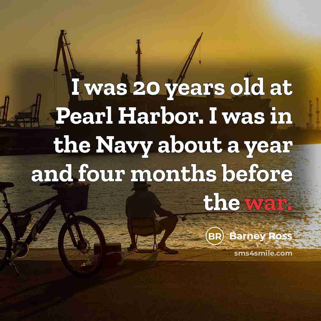 “I was 20 years old at Pearl Harbor. I was…” quote by Barney Ross