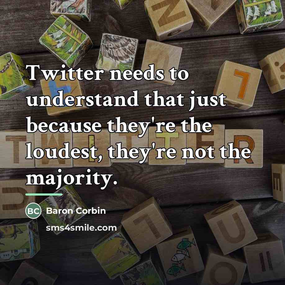 “Twitter needs to understand that just because they're the loudest,…” quote by Baron Corbin