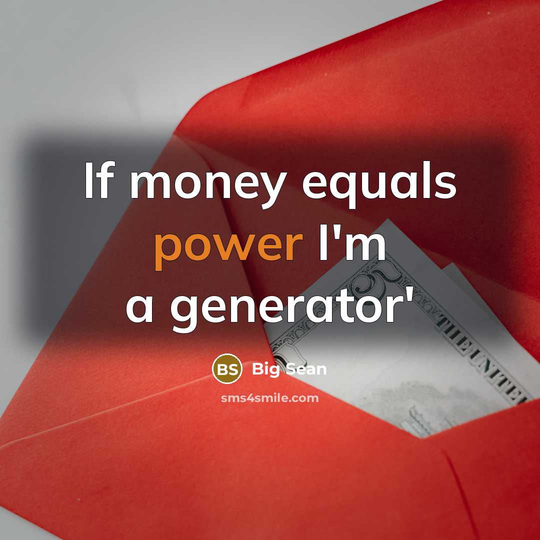 “If money equals power I'm a generator'” quote by Big Sean