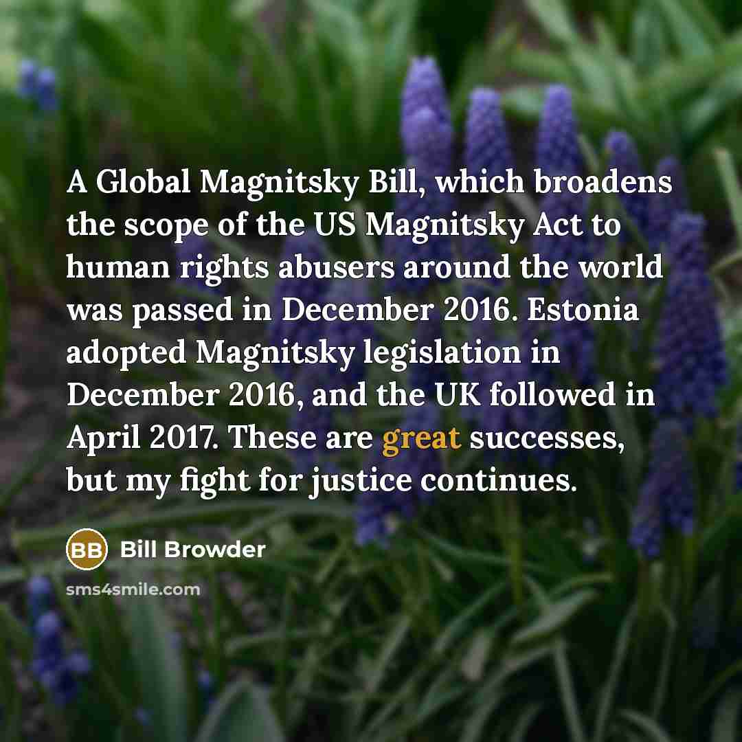 “A Global Magnitsky Bill, which broadens the scope of the…” quote by Bill Browder