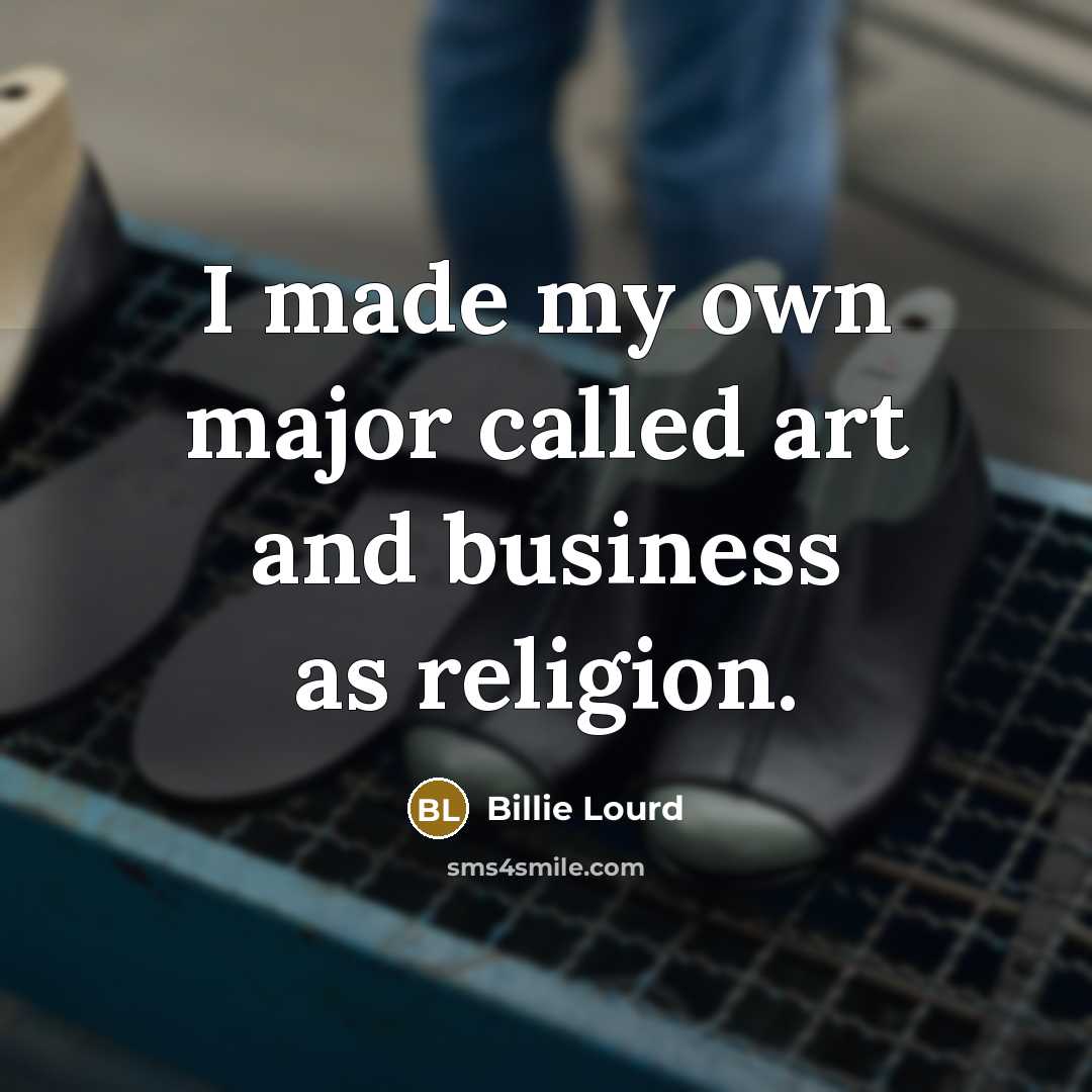 “I made my own major called art and business as…” quote by Billie Lourd