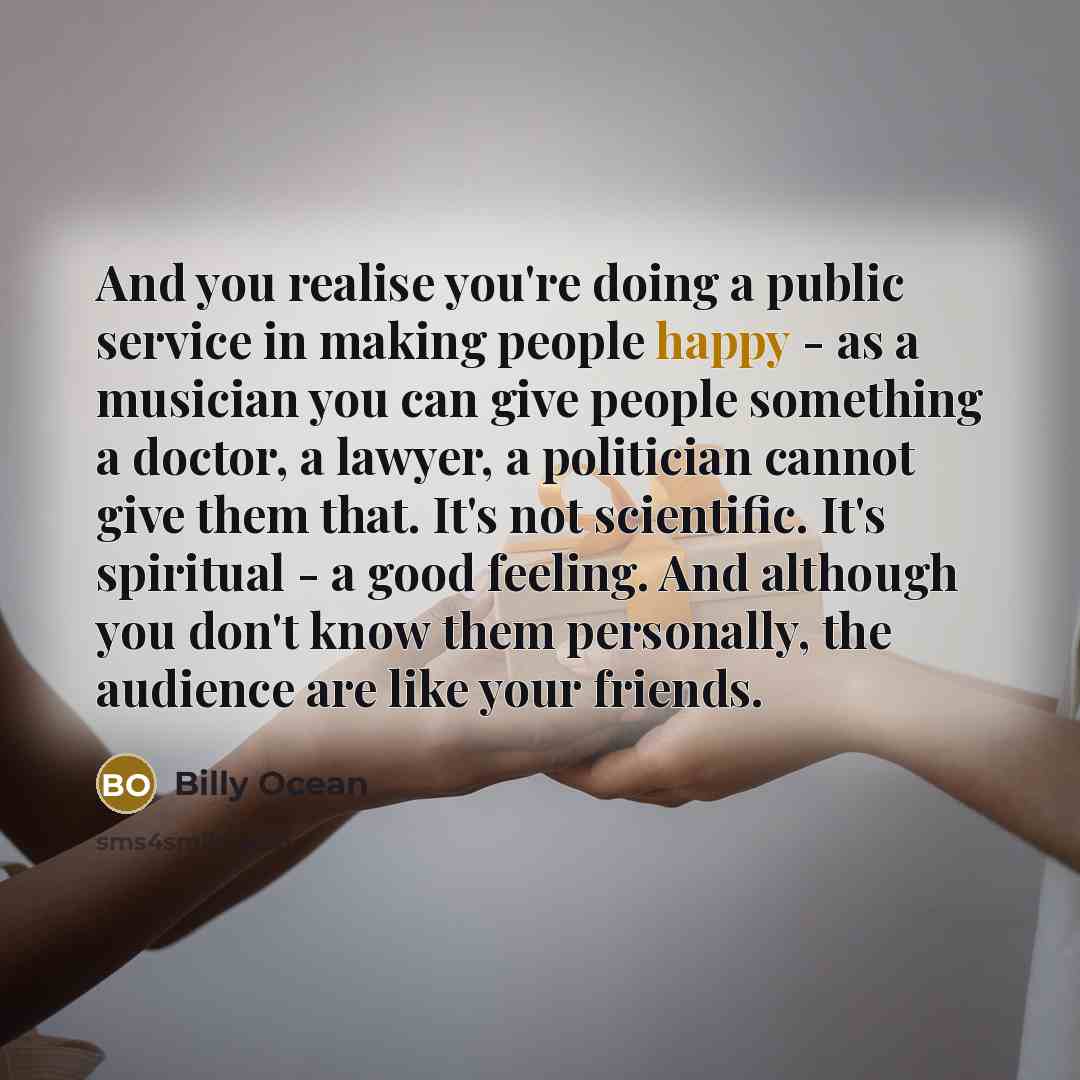 “And you realise you're doing a public service in making…” quote by Billy Ocean