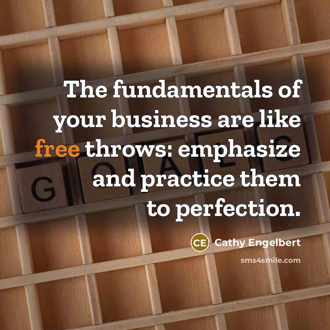 “The fundamentals of your business are like free throws: emphasize…” quote by Cathy Engelbert