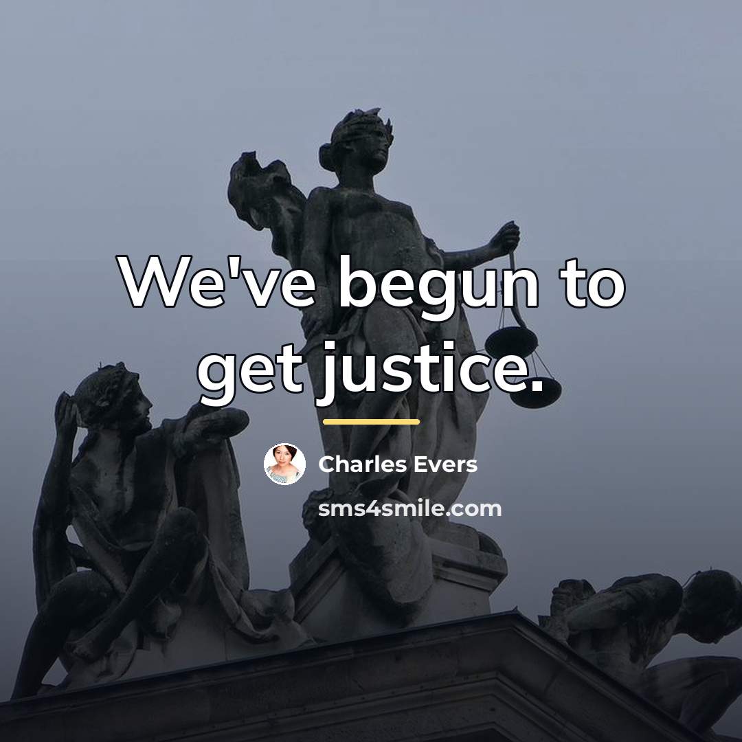 “We've begun to get justice.…” quote by Charles Evers