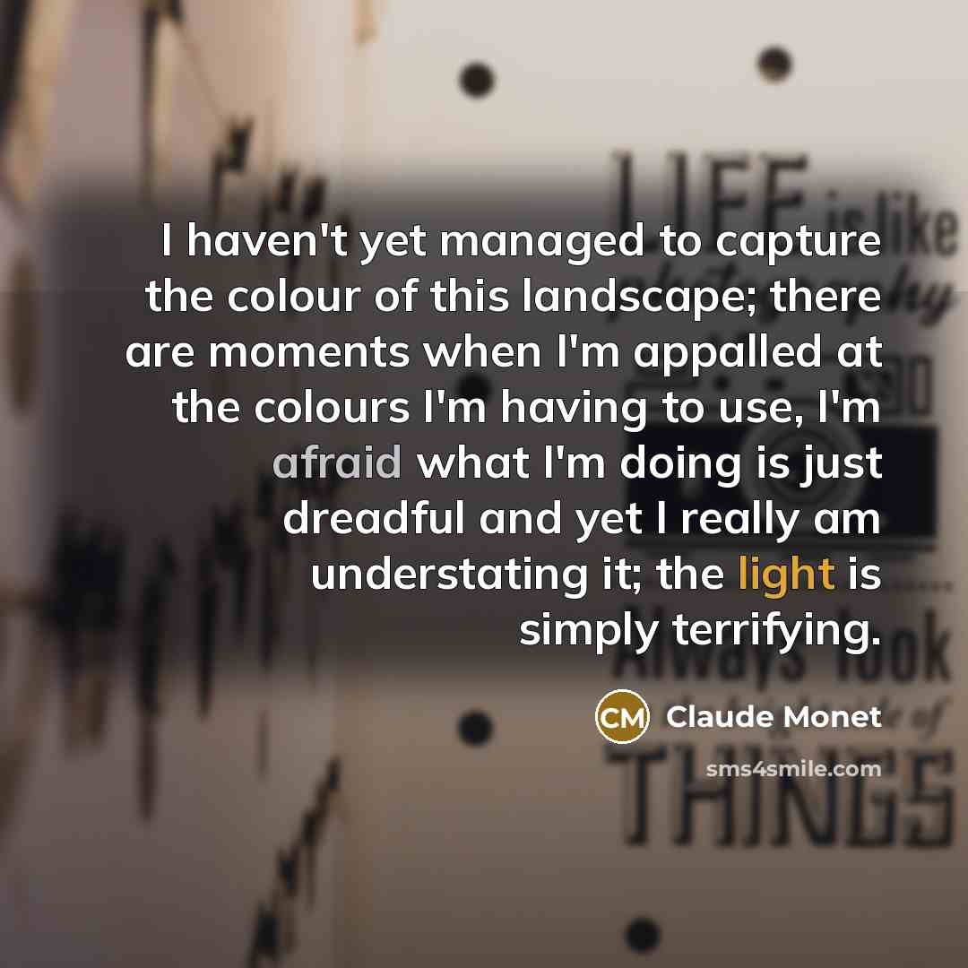 “I haven't yet managed to capture the colour of this…” quote by Claude Monet