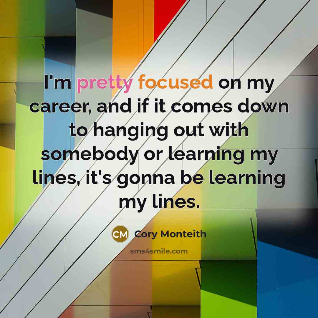 “I'm pretty focused on my career, and if it comes…” quote by Cory Monteith
