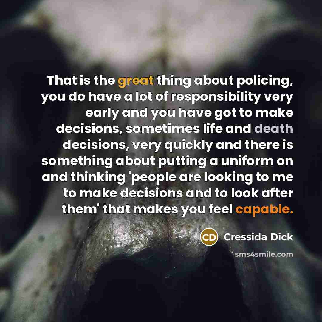 “That is the great thing about policing, you do have…” quote by Cressida Dick
