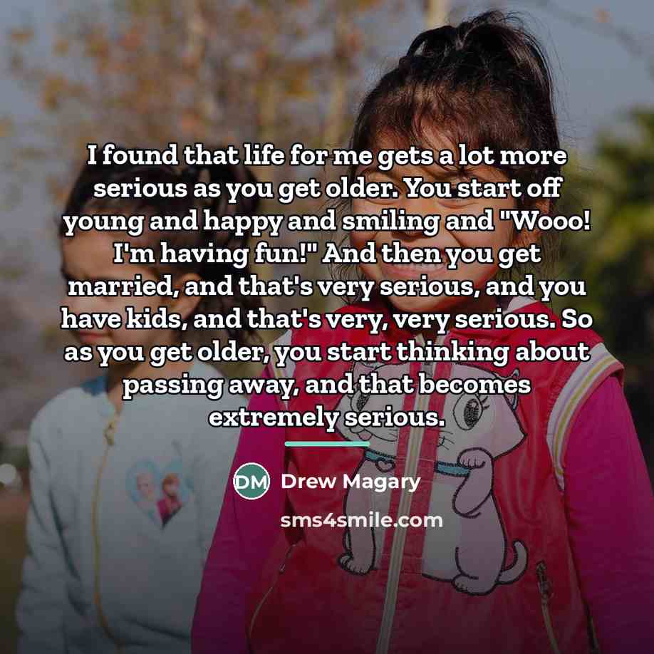 “I found that life for me gets a lot more…” quote by Drew Magary