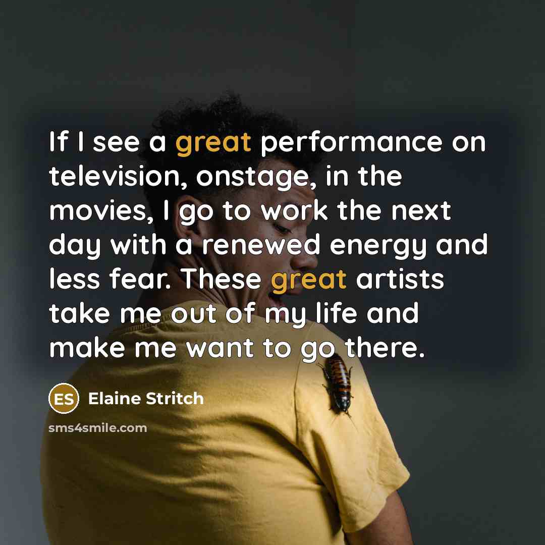 “If I see a great performance on television, onstage, in…” quote by Elaine Stritch