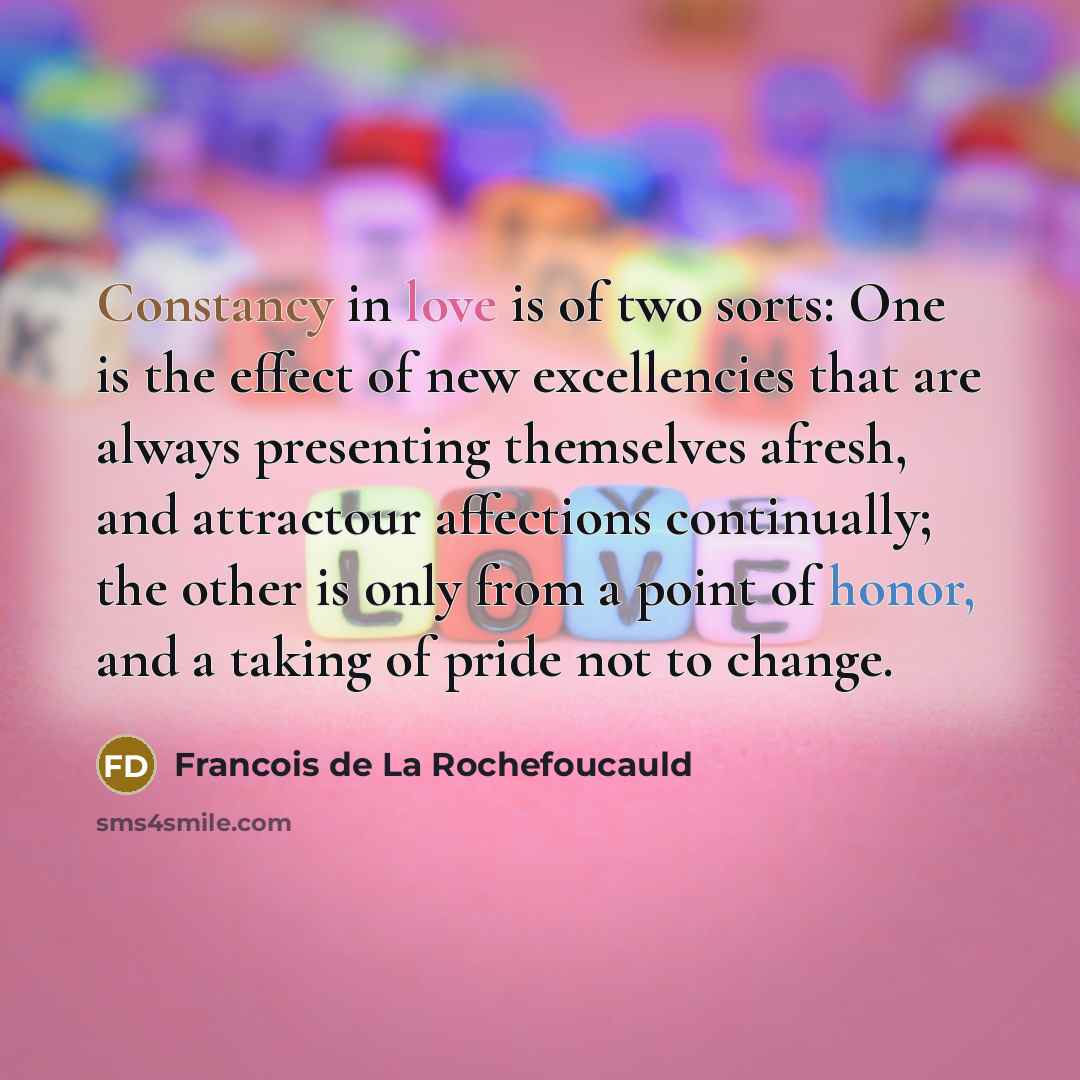 “Constancy in love is of two sorts: One is the…” quote by Francois de La Rochefoucauld