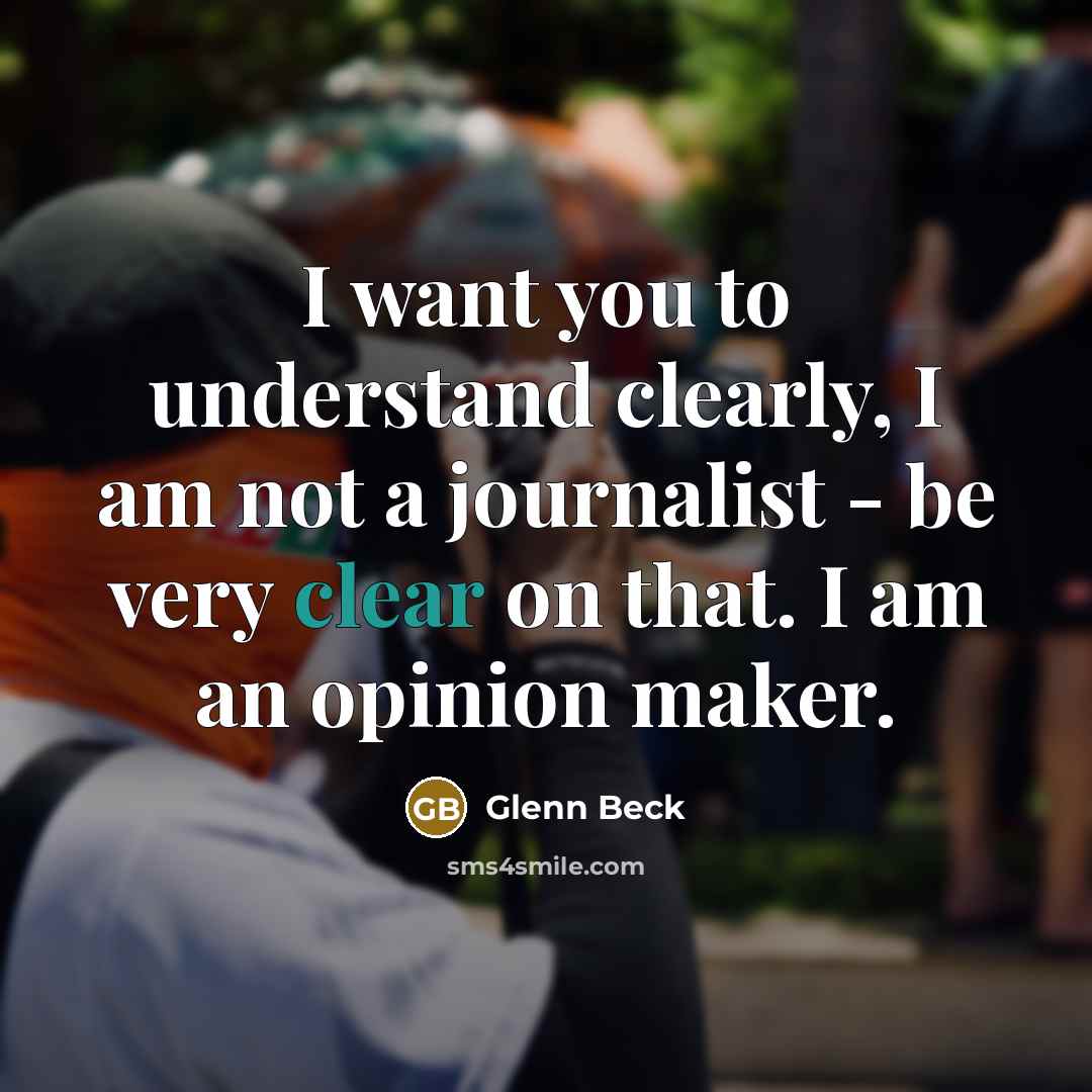 “I want you to understand clearly, I am not a…” quote by Glenn Beck