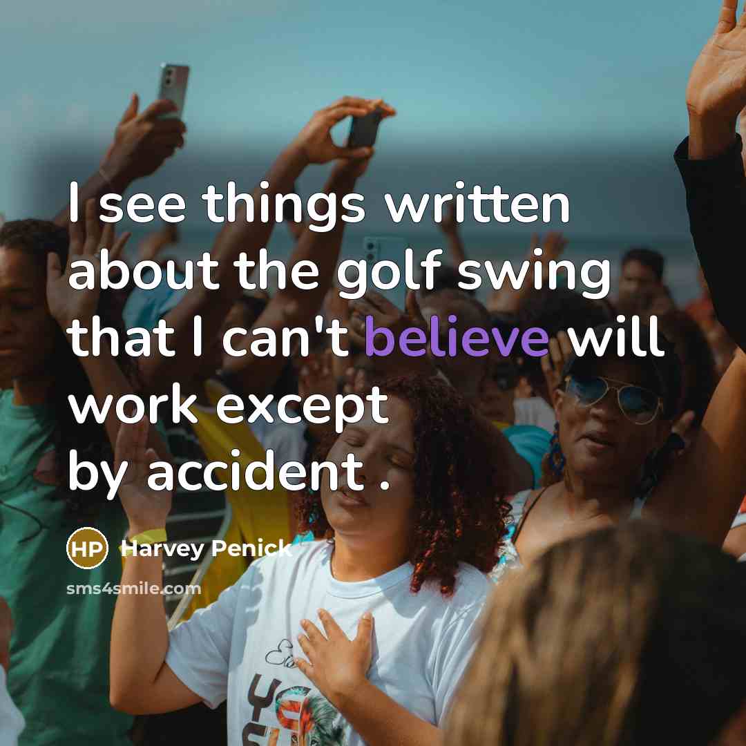 “I see things written about the golf swing that I…” quote by Harvey Penick