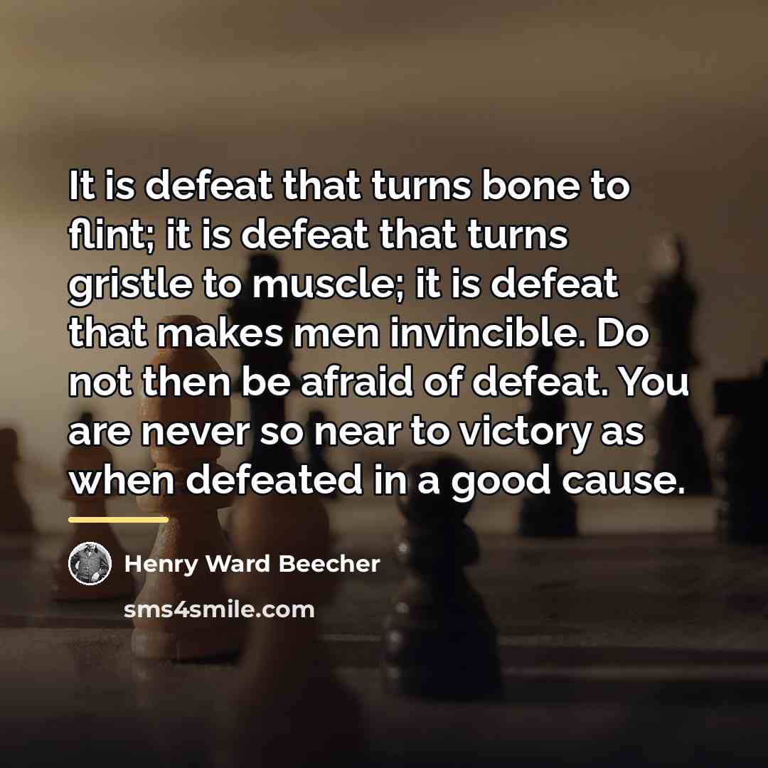 “It is defeat that turns bone to flint; it is…” quote by Henry Ward Beecher