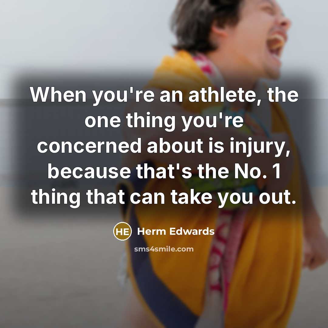 “When you're an athlete, the one thing you're concerned about…” quote by Herm Edwards
