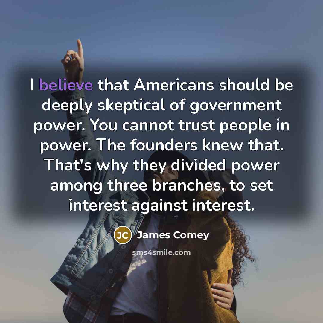 “I believe that Americans should be deeply skeptical of government…” quote by James Comey