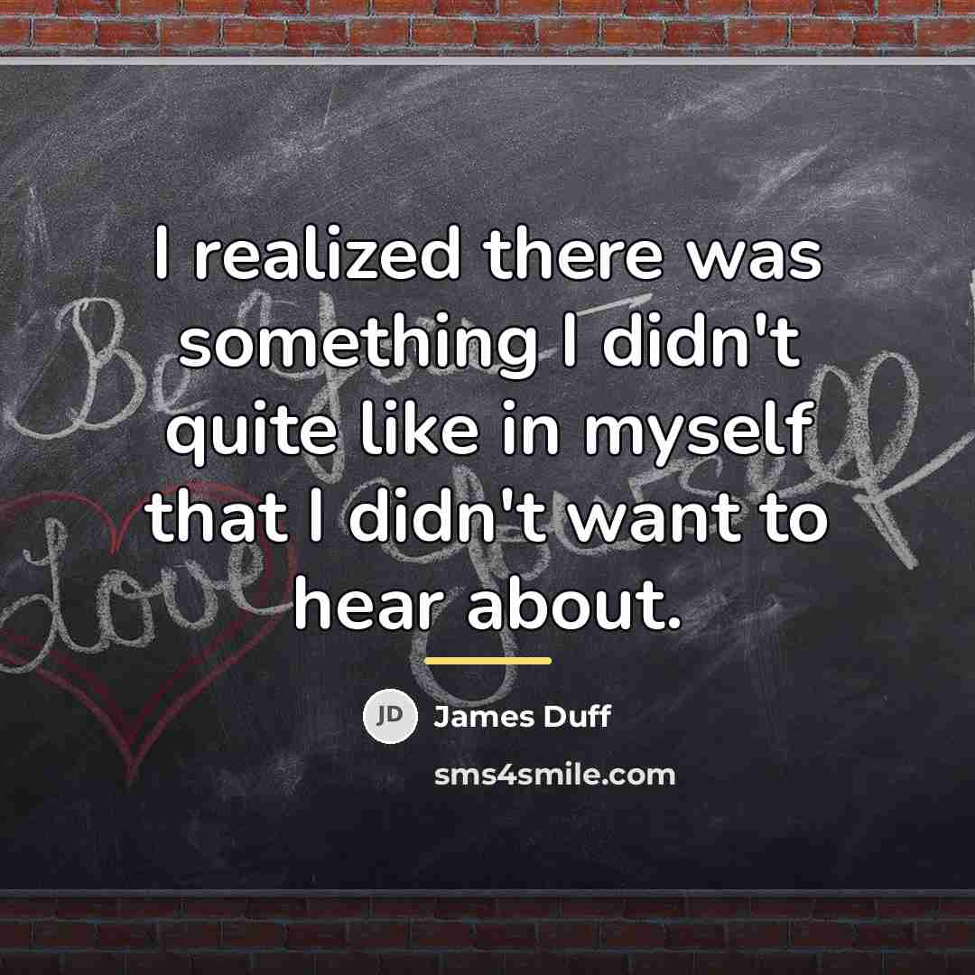 “I realized there was something I didn't quite like in…” quote by James Duff