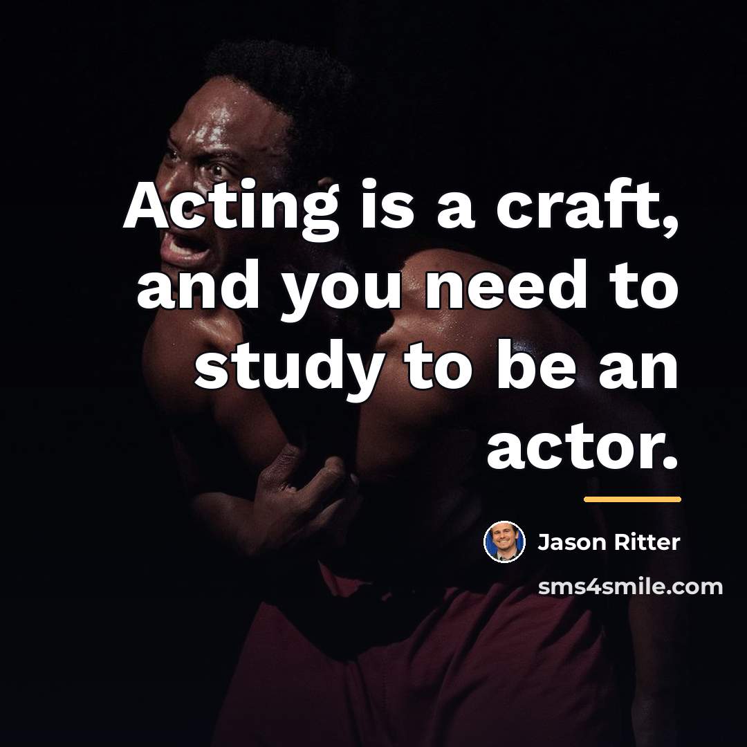 “Acting is a craft, and you need to study to…” quote by Jason Ritter