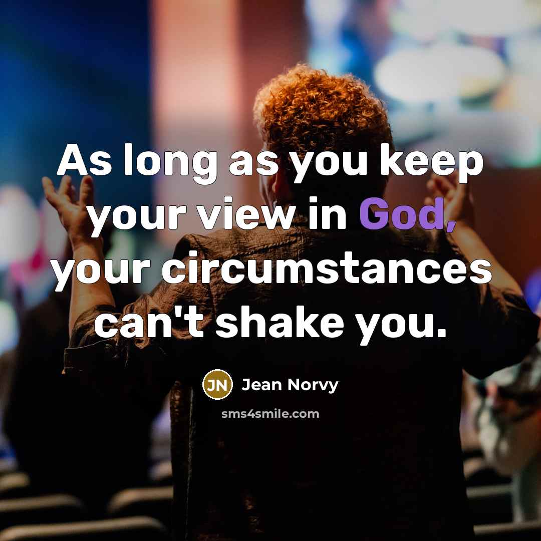 “As long as you keep your view in God, your…” quote by Jean Norvy